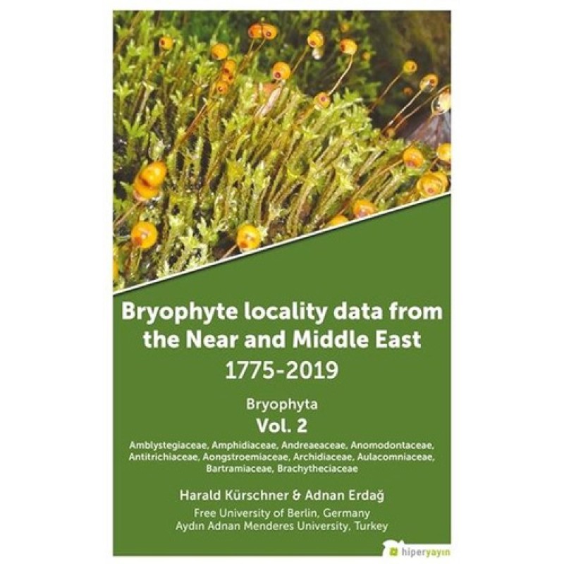 Bryophyta Vol. 2 - Bryophyte Locality Data From The Near and Middle East 1775 - 2019 Bryophyta Vol. 2 - Bryophyte Locality Data From The Near and Middle East 1775 - 2019