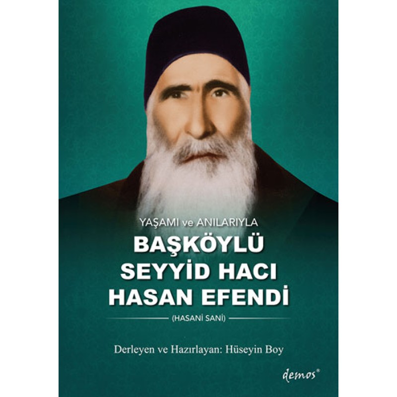 Yaşamı ve Anılarıyla Başköylü Seyyid Hacı Hasan Efendi (Hasani Sani) Yaşamı ve Anılarıyla Başköylü Seyyid Hacı Hasan Efendi (Hasani Sani)