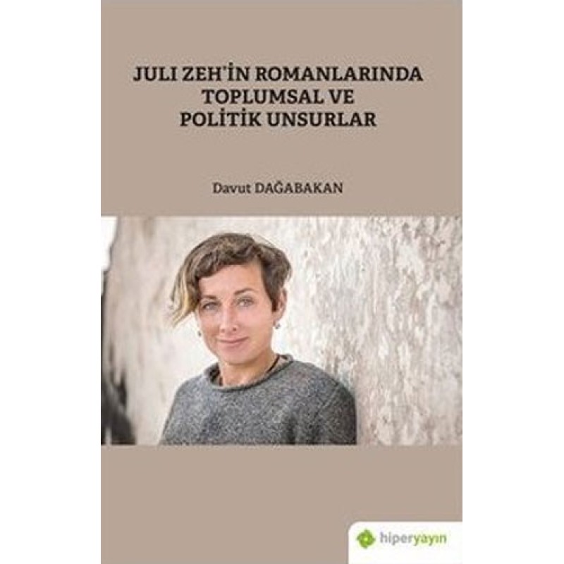 Juli Zeh’in Romanlarında Toplumsal ve Politik Unsurlar Juli Zeh’in Romanlarında Toplumsal ve Politik Unsurlar