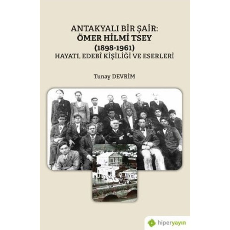 Antakyalı Bir Şair: Ömer Hilmi Tsey (1898-1961) Antakyalı Bir Şair: Ömer Hilmi Tsey (1898-1961)