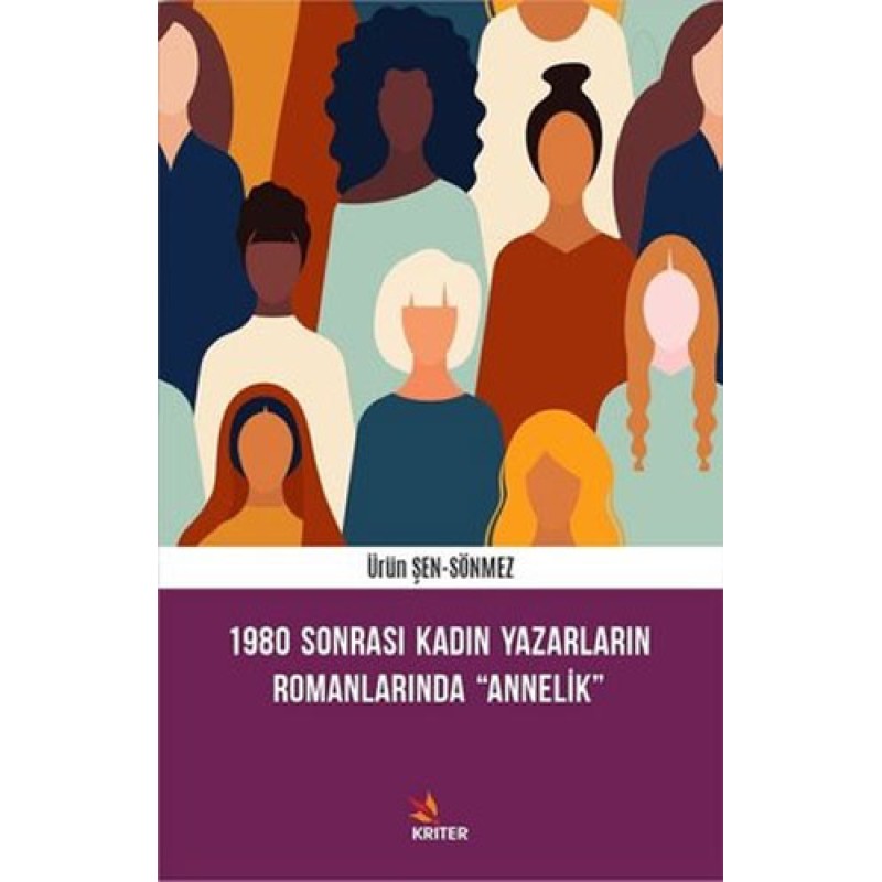 1980 Sonrası Kadın Yazarların Romanlarında Annelik 1980 Sonrası Kadın Yazarların Romanlarında Annelik