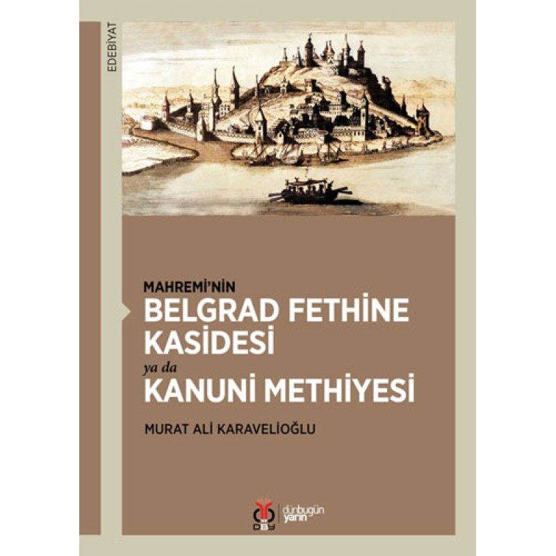 Mahremi’nin Belgrad Fethine Kasidesi Ya Da Kanuni Methiyesi