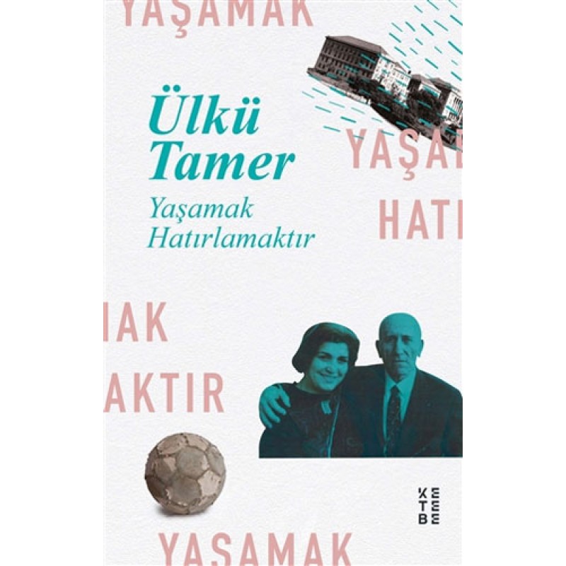 Yaşamak Hatırlamaktır Yaşamak Hatırlamaktır