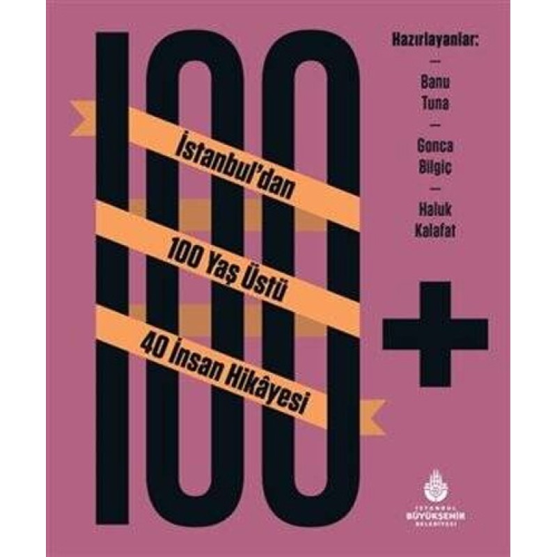 100+ İstanbul'dan 100 Yaş Üstü 40 İnsan Hikayesi (Ciltli) 100+ İstanbul'dan 100 Yaş Üstü 40 İnsan Hikayesi (Ciltli)