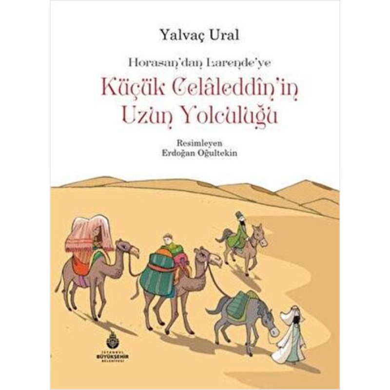 Küçük Celaleddin`in Uzun Yolculuğu (Ciltli) Küçük Celaleddin`in Uzun Yolculuğu (Ciltli)