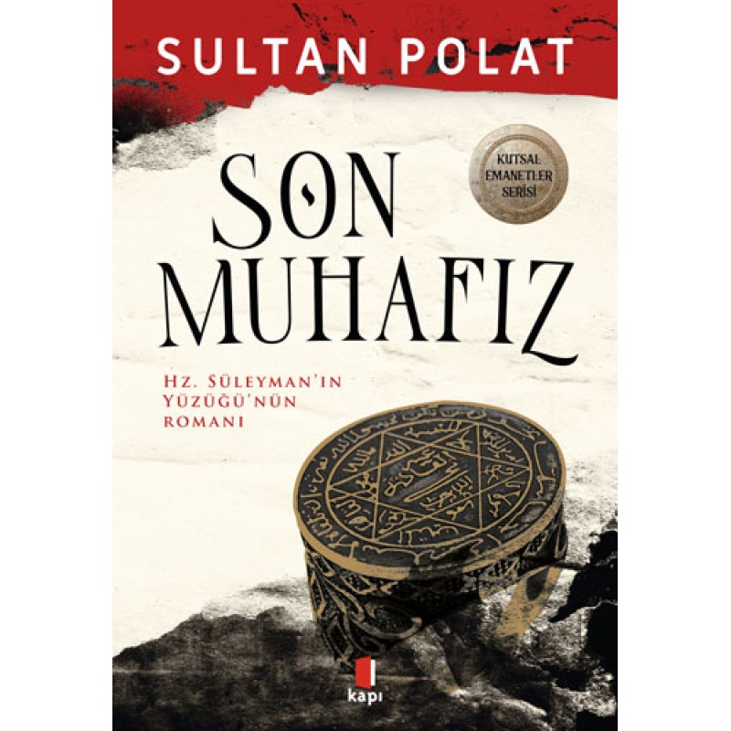 Son Muhafız - Hz. Süleyman’ın Yüzüğü’nün Romanı Son Muhafız - Hz. Süleyman’ın Yüzüğü’nün Romanı