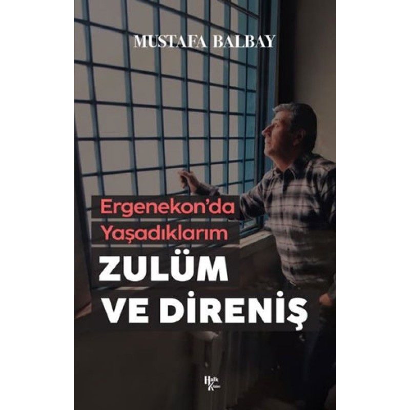 Zulüm ve Direniş - Ergenekon'da Yaşadıklarım Zulüm ve Direniş - Ergenekon'da Yaşadıklarım