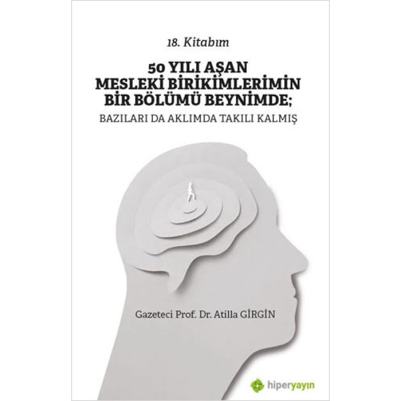 50 Yılı Aşan Mesleki Birikimlerimin Bir Bölümü Beynimde - Bazıları da Aklımda Takılı Kalmış 50 Yılı Aşan Mesleki Birikimlerimin Bir Bölümü Beynimde - Bazıları da Aklımda Takılı Kalmış