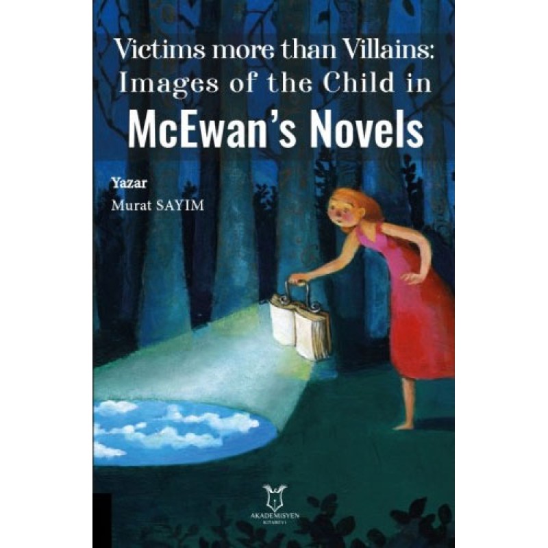 Victims More Than Villains: Images of the Child in McEwan’s Novels Victims More Than Villains: Images of the Child in McEwan’s Novels