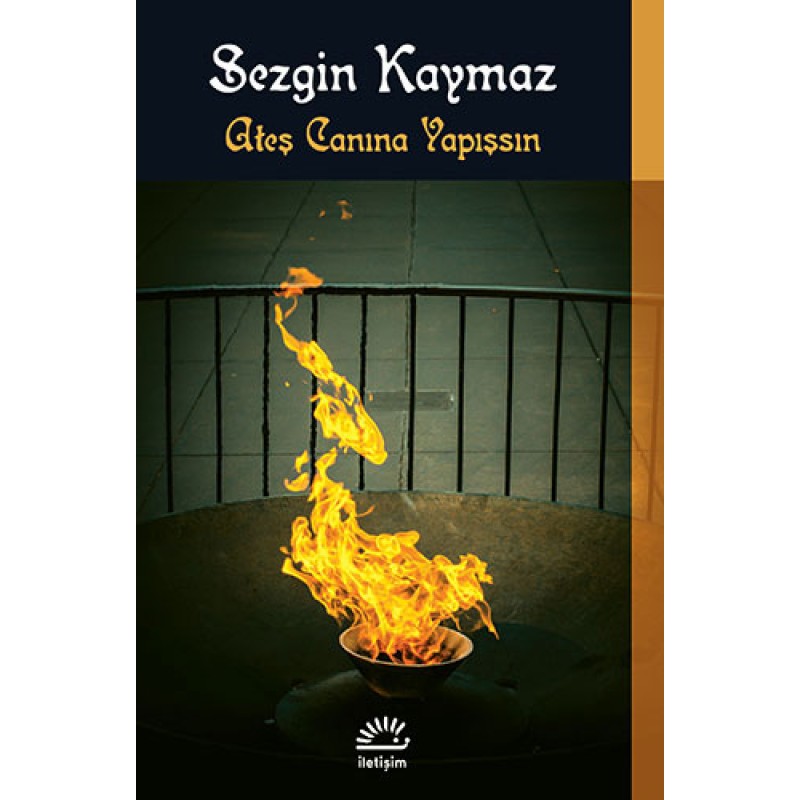 Ateş Canına Yapışsın Ateş Canına Yapışsın