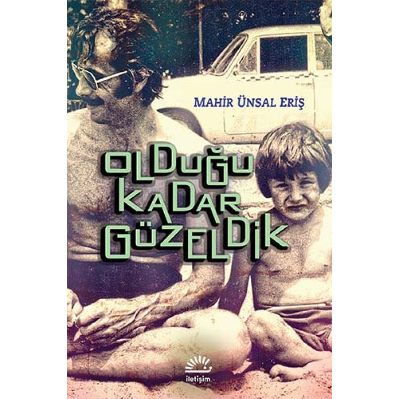 Olduğu Kadar Güzeldik Olduğu Kadar Güzeldik