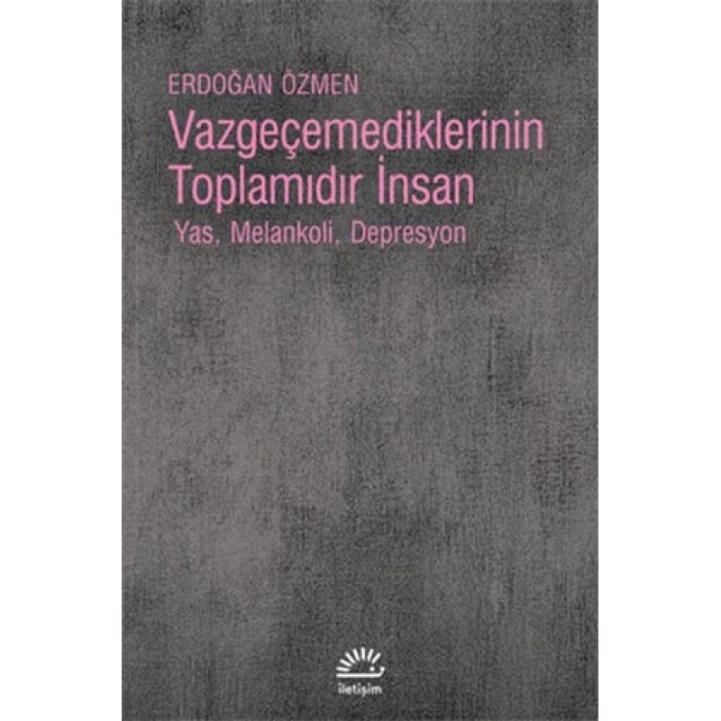 Vazgeçemediklerinin Toplamıdır İnsan Vazgeçemediklerinin Toplamıdır İnsan