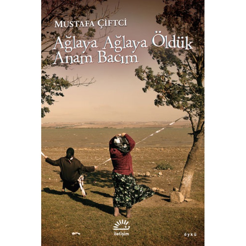 Ağlaya Ağlaya Öldük Anam Bacım Ağlaya Ağlaya Öldük Anam Bacım