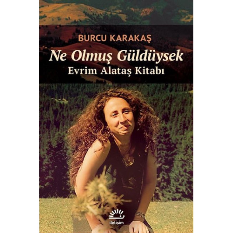 Ne Olmuş Güldüysek - Evrim Alataş Kitabı Ne Olmuş Güldüysek - Evrim Alataş Kitabı