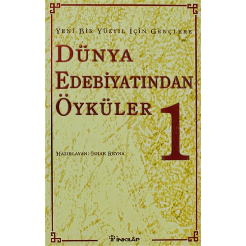 Yeni Bir Yüzyıl İçin Gençlere Dünya Edebiyatından Öyküler 1. Cilt Yeni Bir Yüzyıl İçin Gençlere Dünya Edebiyatından Öyküler 1. Cilt