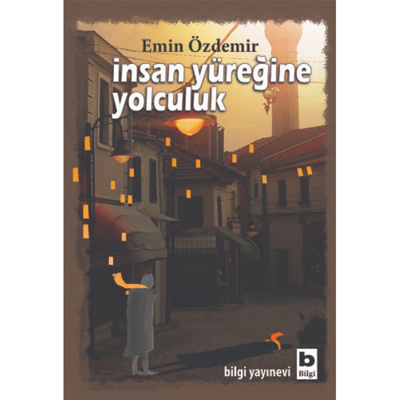 İnsan Yüreğine Yolculuk İnsan Yüreğine Yolculuk