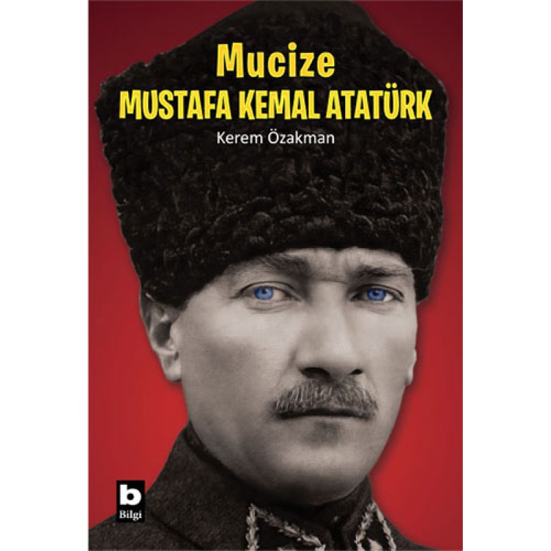 Mucize Mustafa Kemal Atatürk Mucize Mustafa Kemal Atatürk