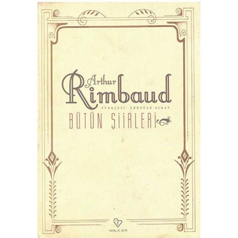 Arthur Rimbaud Bütün Şiirleri Arthur Rimbaud Bütün Şiirleri