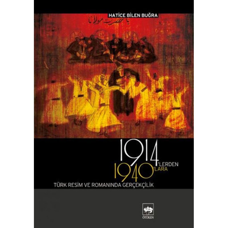 1914'lerden 1940'lara Türk Resim ve Romanında Gerçekçilik 1914'lerden 1940'lara Türk Resim ve Romanında Gerçekçilik