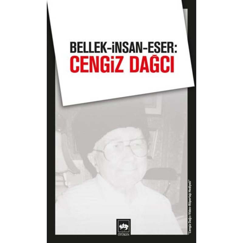 Bellek, İnsan, Eser: Cengiz Dağcı Bellek, İnsan, Eser: Cengiz Dağcı