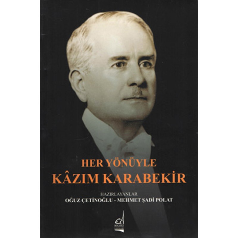 Her Yönüyle Kâzım Karabekir
