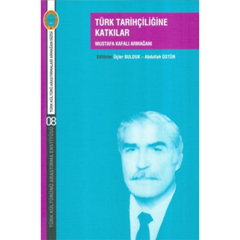 Türk Tarihçiliğine Katkılar Türk Tarihçiliğine Katkılar