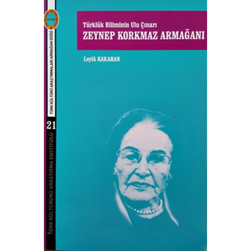Türklük Biliminin Ulu Çınarı Zeynep Korkmaz Armağanı Türklük Biliminin Ulu Çınarı Zeynep Korkmaz Armağanı