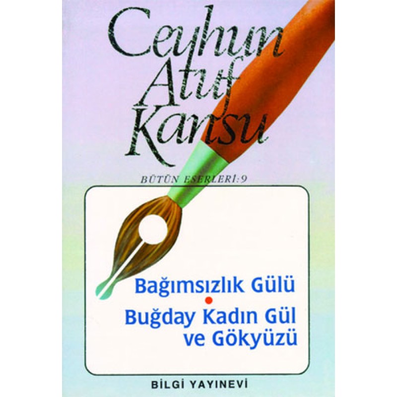 Bağımsızlık Gülü Buğday Kadın Gül ve Gökyüzü Bağımsızlık Gülü Buğday Kadın Gül ve Gökyüzü