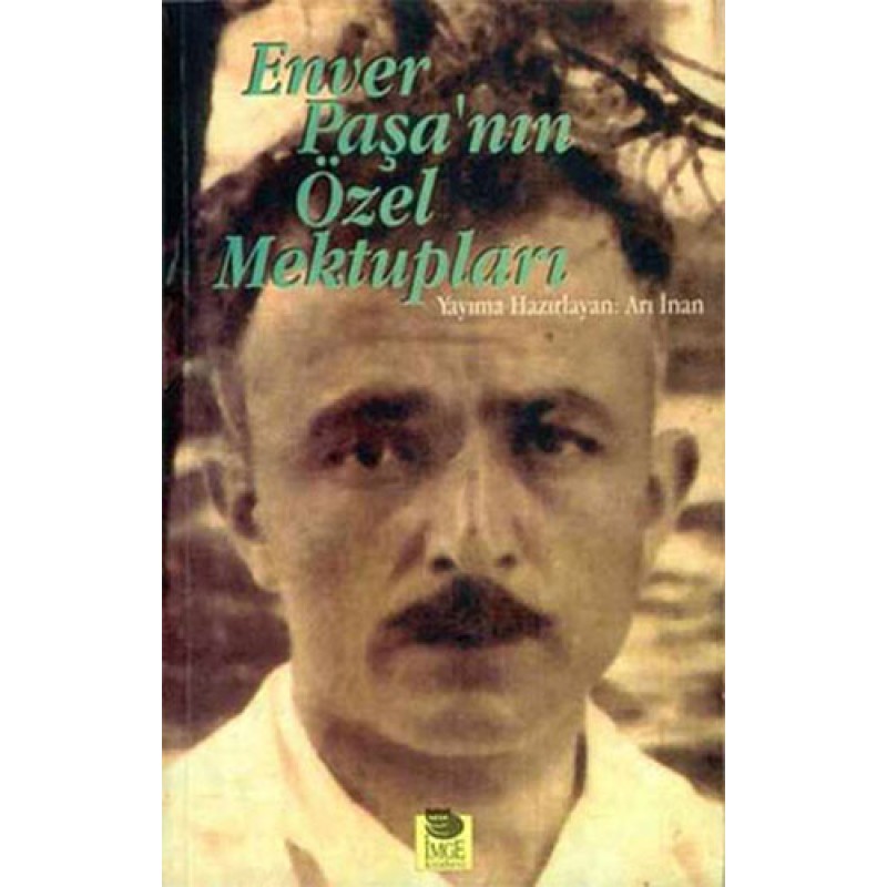 Enver Paşa'nın Özel Mektupları Enver Paşa'nın Özel Mektupları