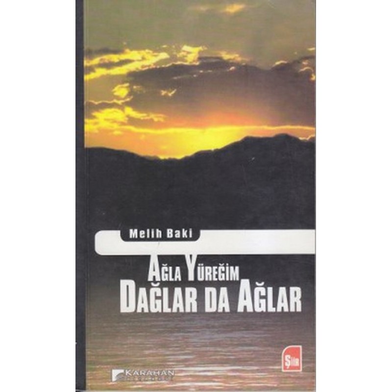 Ağla Yüreğim Dağlar da Ağlar Ağla Yüreğim Dağlar da Ağlar