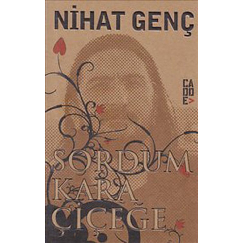 Sordum Kara Çiçeğe Sordum Kara Çiçeğe