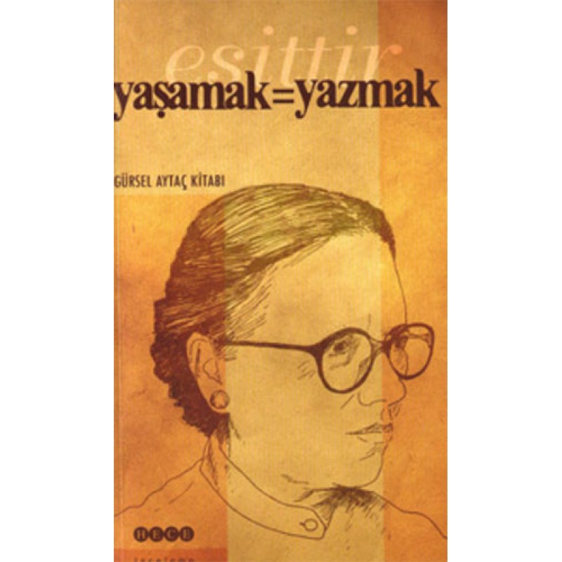 Yaşamak Eşittir Yazmak Yaşamak Eşittir Yazmak
